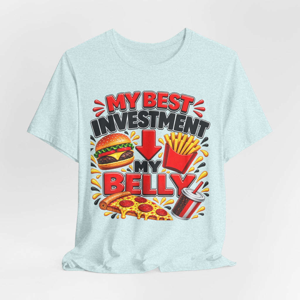 Graphic Tee - "My Best Investment Is My Belly" Funny Food Lover T-Shirt (Burger, Pizza, Fries & Soda)