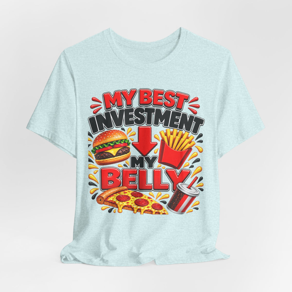 Graphic Tee - "My Best Investment Is My Belly" Funny Food Lover T-Shirt (Burger, Pizza, Fries & Soda)
