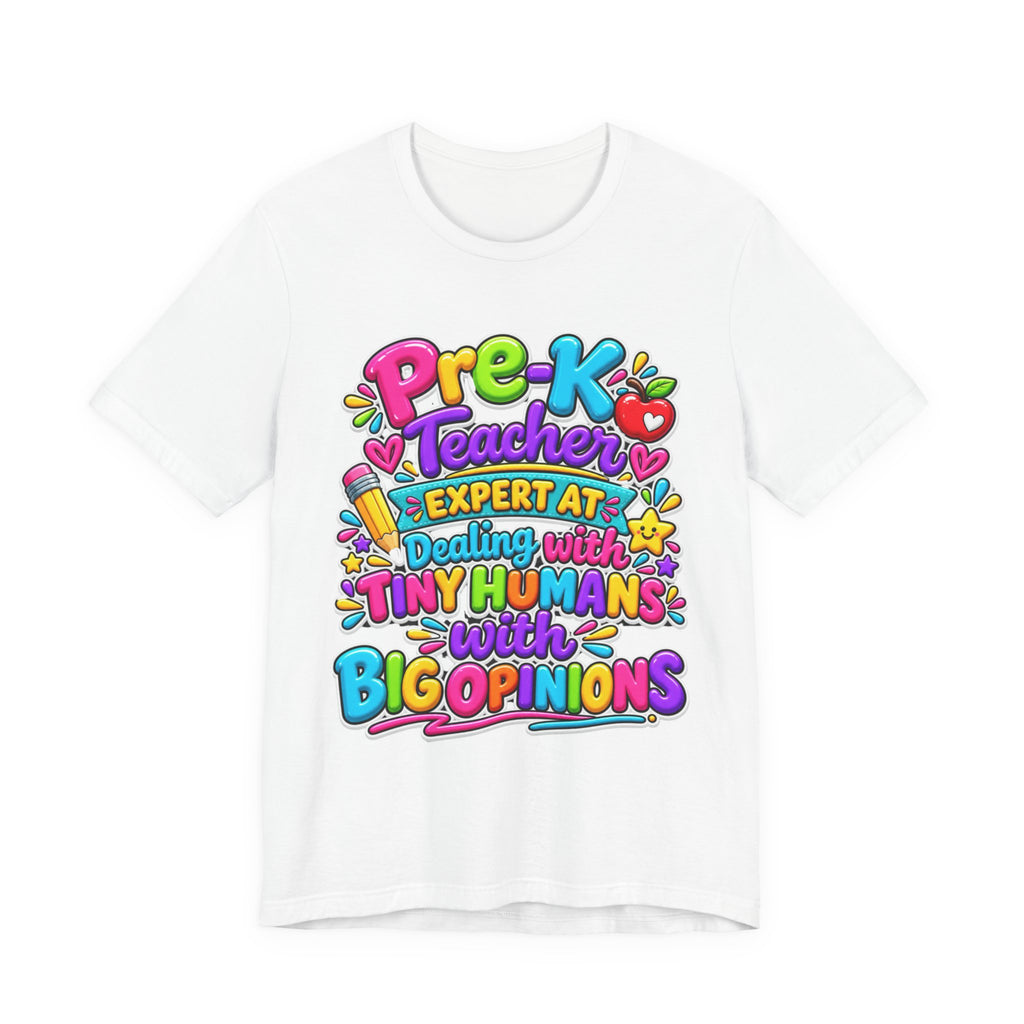 Pre-K Teacher T-Shirt - "Expert at Dealing with Tiny Humans with Big Opinions" Colorful Teacher Gift