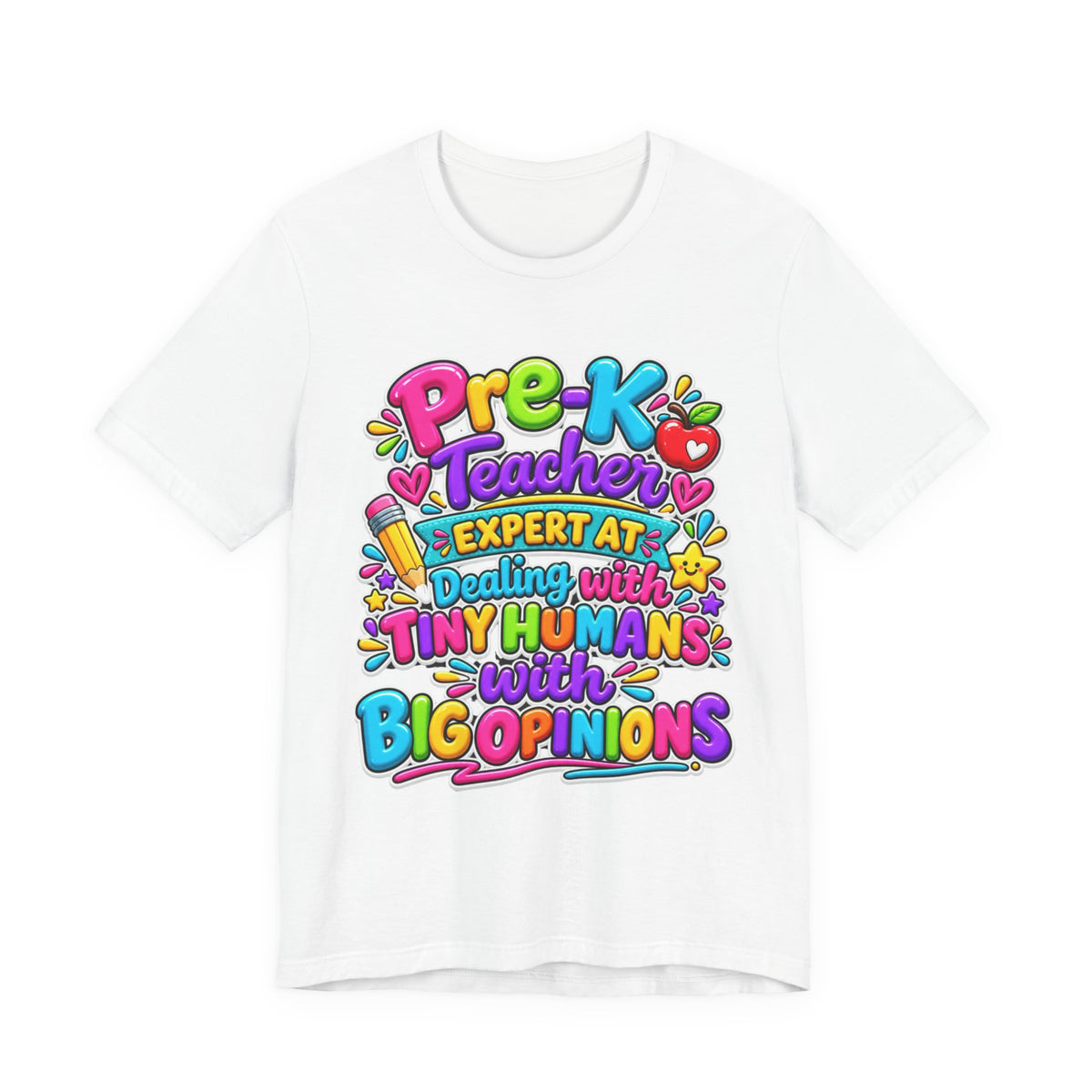 Pre-K Teacher T-Shirt - "Expert at Dealing with Tiny Humans with Big Opinions" Colorful Teacher Gift