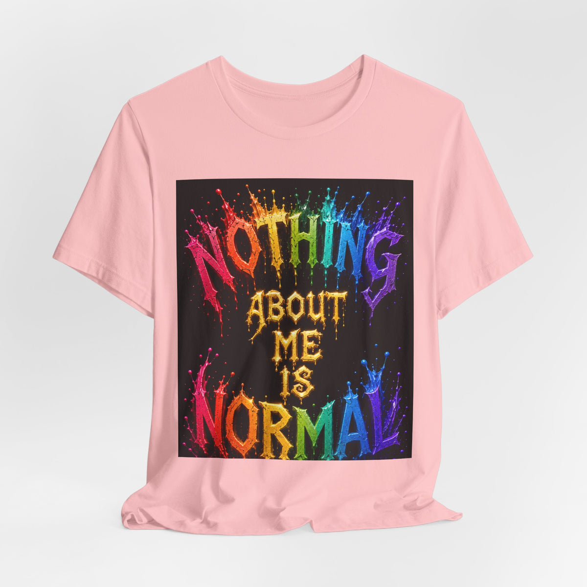 Nothing About Me Is Normal Rainbow Graphic T-Shirt