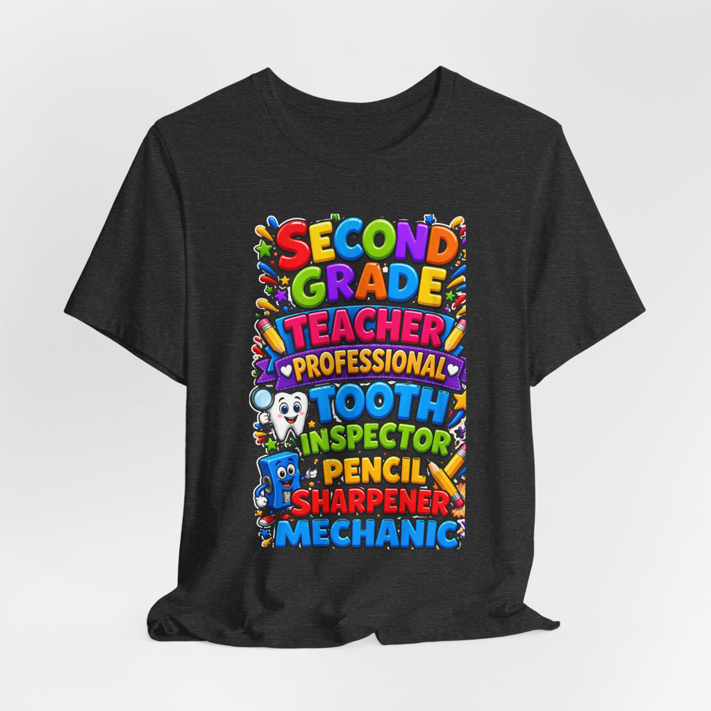 Second Grade Teacher T‑Shirt — 'Teacher, Professional Tooth Inspector, Pencil Sharpener, Mechanic' Colorful Kids Classroom Tee