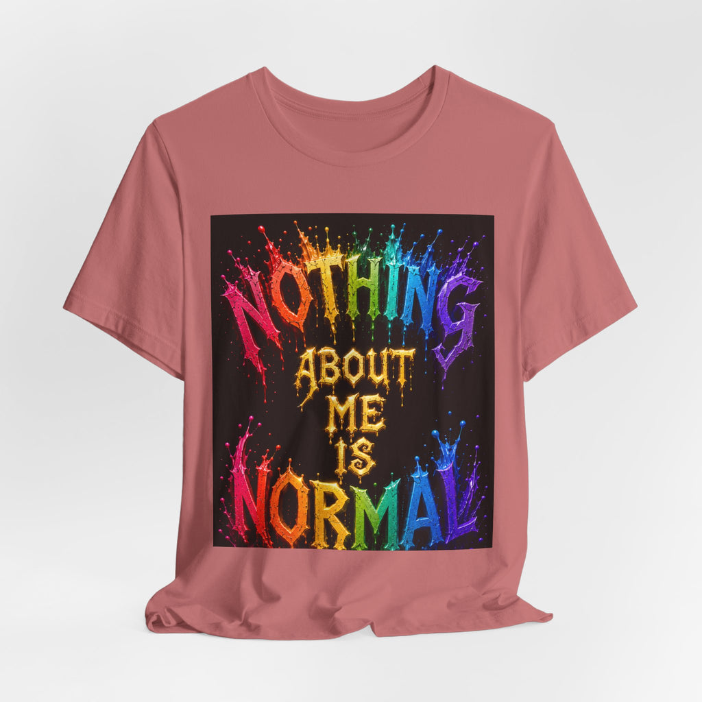 Nothing About Me Is Normal Rainbow Graphic T-Shirt