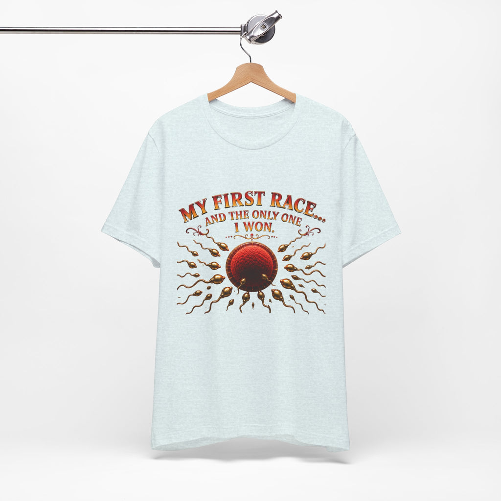 My First Race Tee — "My First Race and the Only One I Won" Novelty T‑Shirt