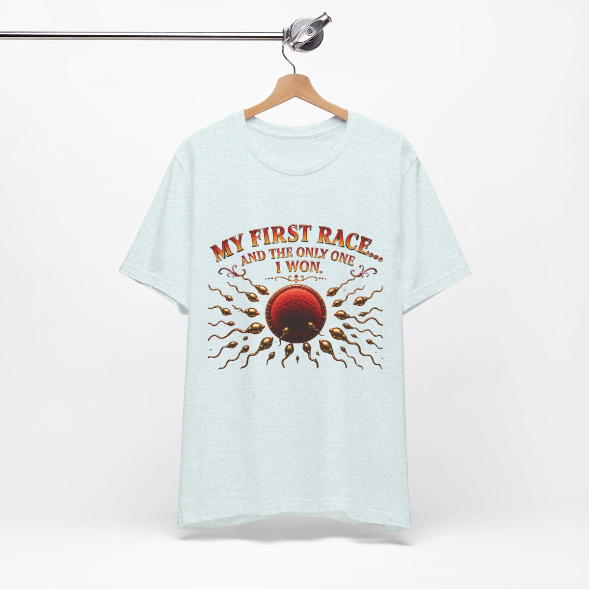 My First Race Tee — "My First Race and the Only One I Won" Novelty T‑Shirt