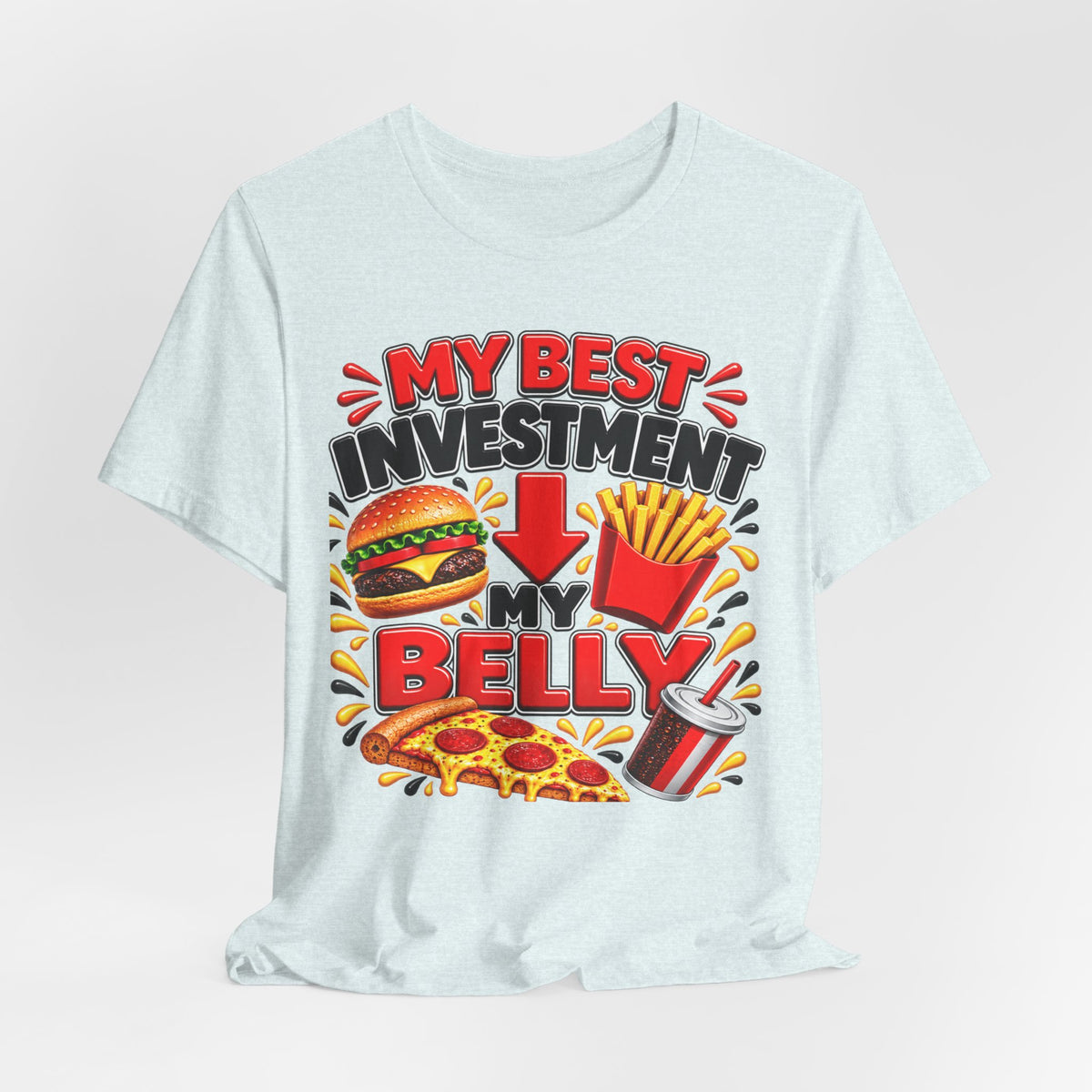 Graphic Tee - "My Best Investment Is My Belly" Funny Food Lover T-Shirt (Burger, Pizza, Fries & Soda)