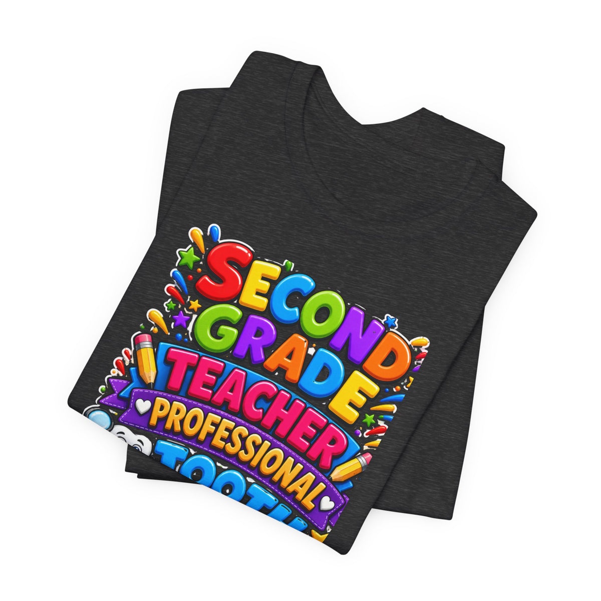Second Grade Teacher T‑Shirt — 'Teacher, Professional Tooth Inspector, Pencil Sharpener, Mechanic' Colorful Kids Classroom Tee
