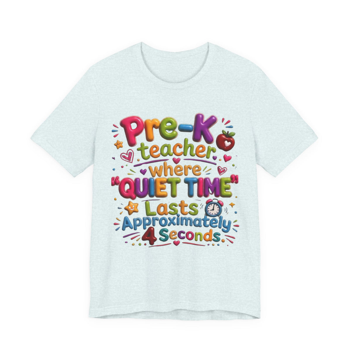 Pre-K Teacher T-Shirt – “Where Quiet Time Lasts Approximately 4 Seconds” Funny Preschool Teacher Tee