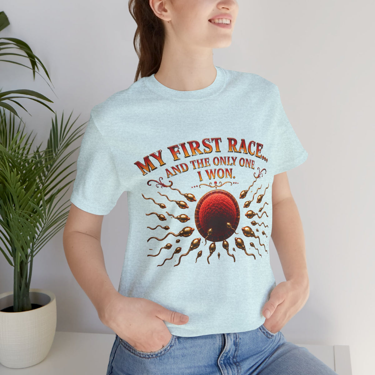 My First Race Tee — "My First Race and the Only One I Won" Novelty T‑Shirt