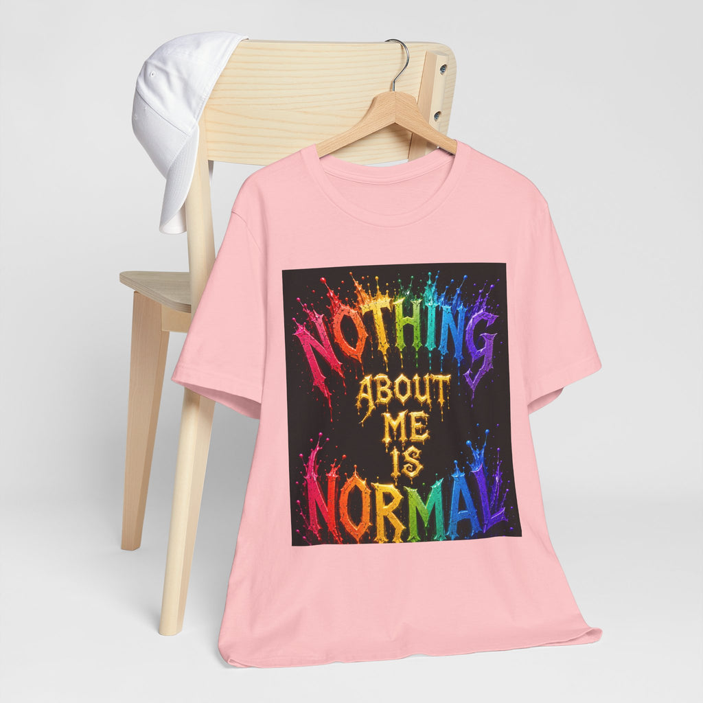 Nothing About Me Is Normal Rainbow Graphic T-Shirt