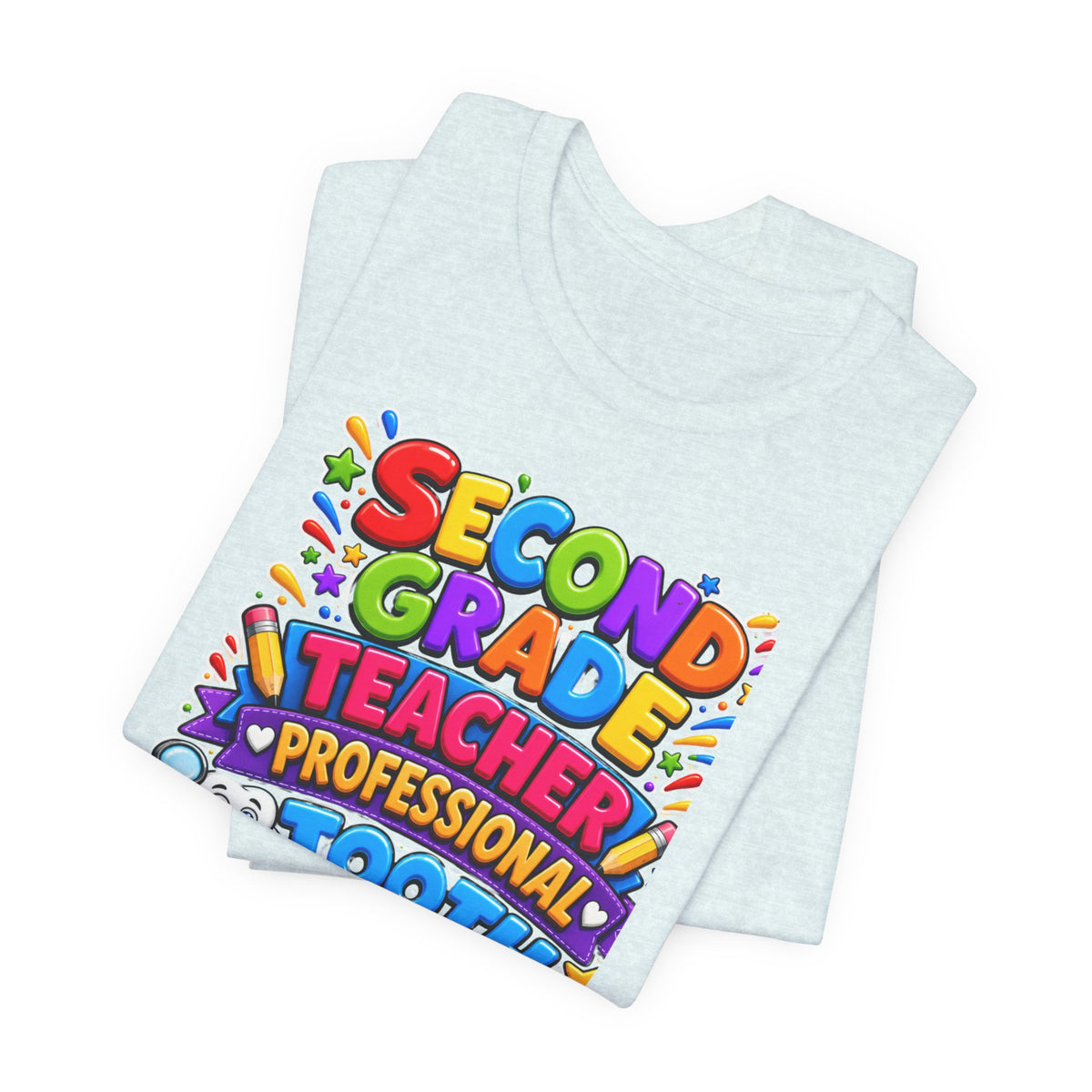 Second Grade Teacher T‑Shirt — 'Teacher, Professional Tooth Inspector, Pencil Sharpener, Mechanic' Colorful Kids Classroom Tee
