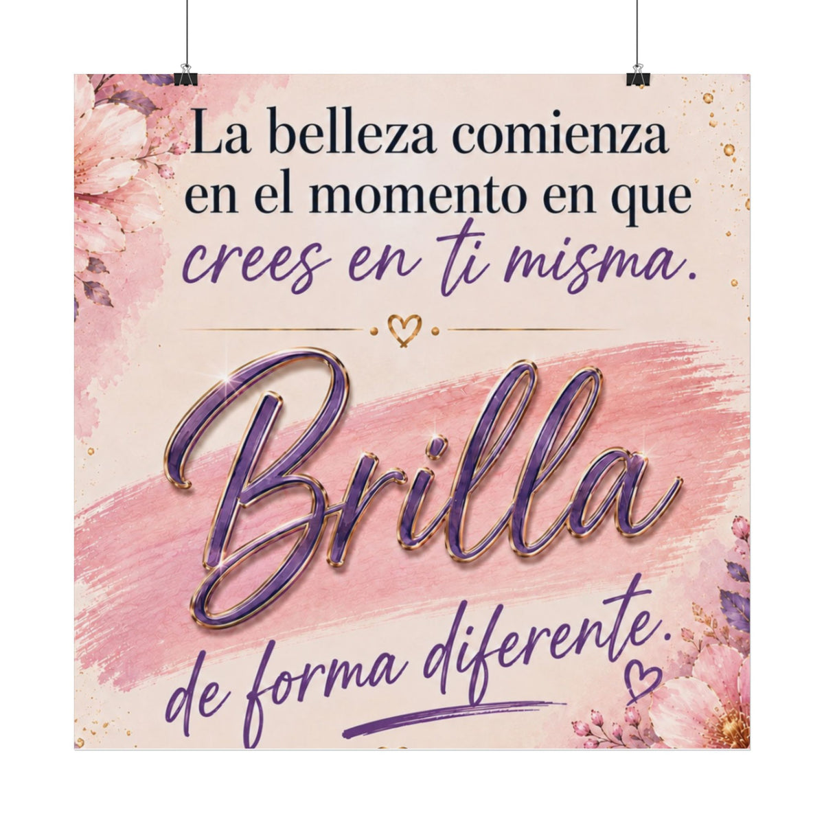 Póster satinado «La belleza comienza en el momento en que crees en ti misma — Brilla de forma diferente»Satin Posters | Satin Poster "Beauty begins the moment you believe in yourself — Glow differently"