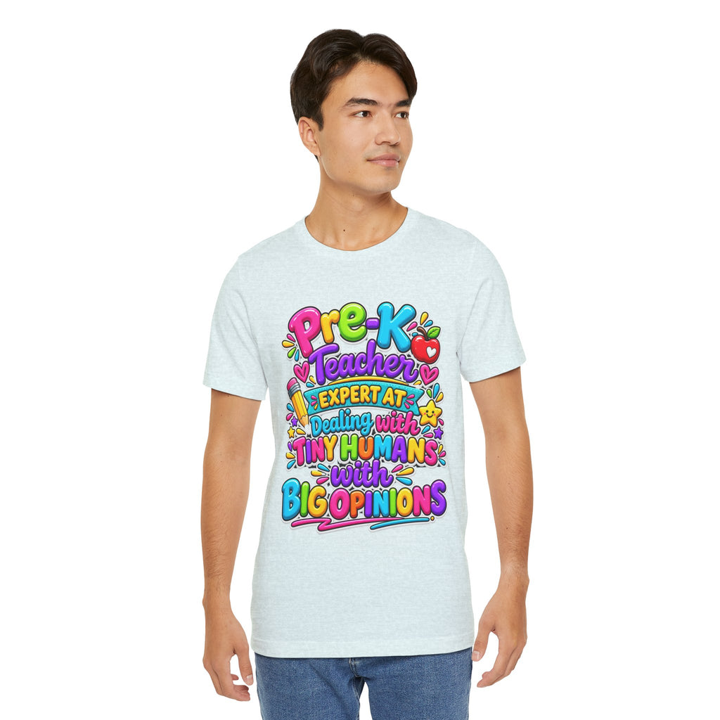 Pre-K Teacher T-Shirt - "Expert at Dealing with Tiny Humans with Big Opinions" Colorful Teacher Gift