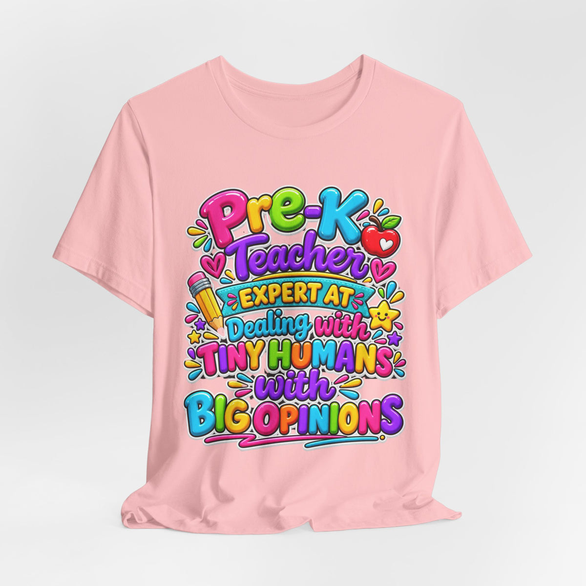 Pre-K Teacher T-Shirt - "Expert at Dealing with Tiny Humans with Big Opinions" Colorful Teacher Gift