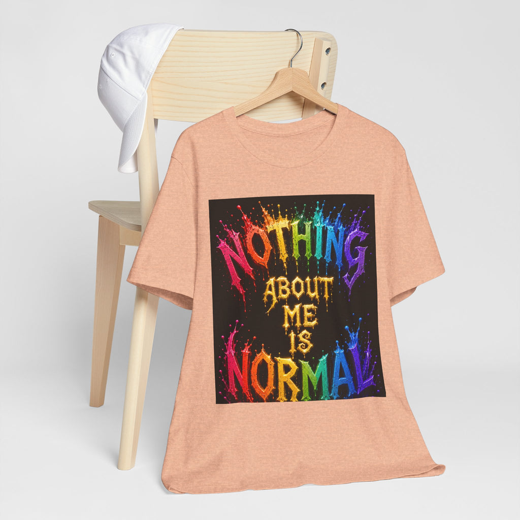 Nothing About Me Is Normal Rainbow Graphic T-Shirt