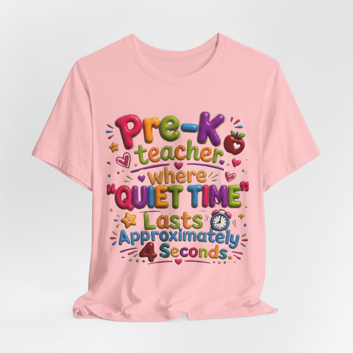 Pre-K Teacher T-Shirt – “Where Quiet Time Lasts Approximately 4 Seconds” Funny Preschool Teacher Tee