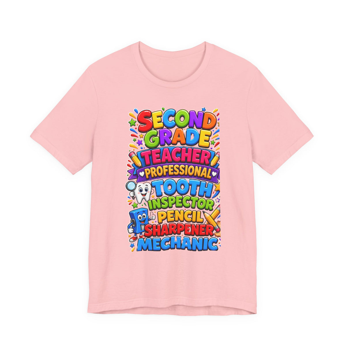 Second Grade Teacher T‑Shirt — 'Teacher, Professional Tooth Inspector, Pencil Sharpener, Mechanic' Colorful Kids Classroom Tee