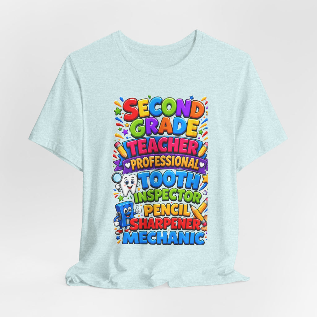 Second Grade Teacher T‑Shirt — 'Teacher, Professional Tooth Inspector, Pencil Sharpener, Mechanic' Colorful Kids Classroom Tee