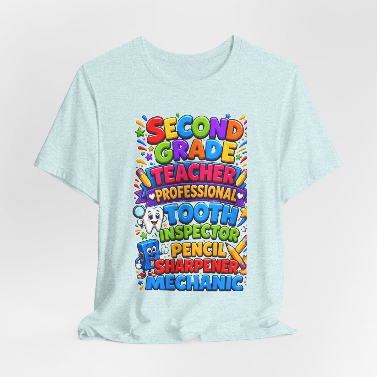 Second Grade Teacher T‑Shirt — 'Teacher, Professional Tooth Inspector, Pencil Sharpener, Mechanic' Colorful Kids Classroom Tee