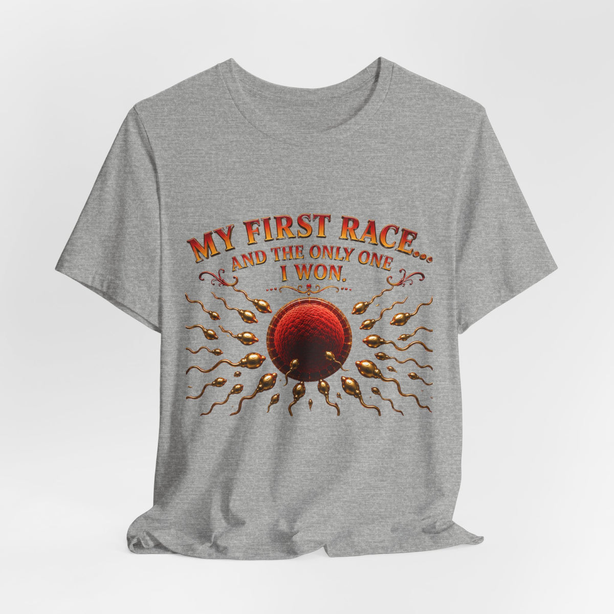 My First Race Tee — "My First Race and the Only One I Won" Novelty T‑Shirt