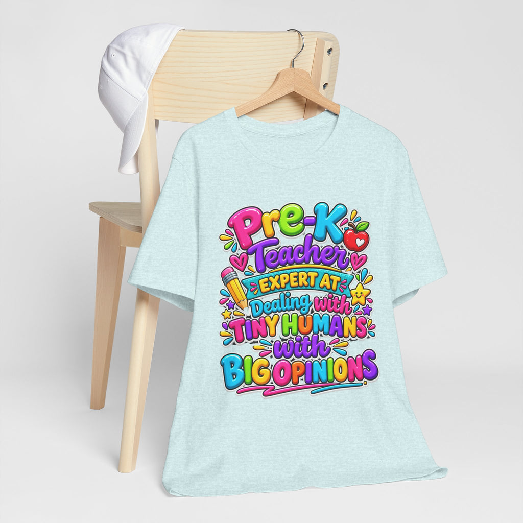 Pre-K Teacher T-Shirt - "Expert at Dealing with Tiny Humans with Big Opinions" Colorful Teacher Gift