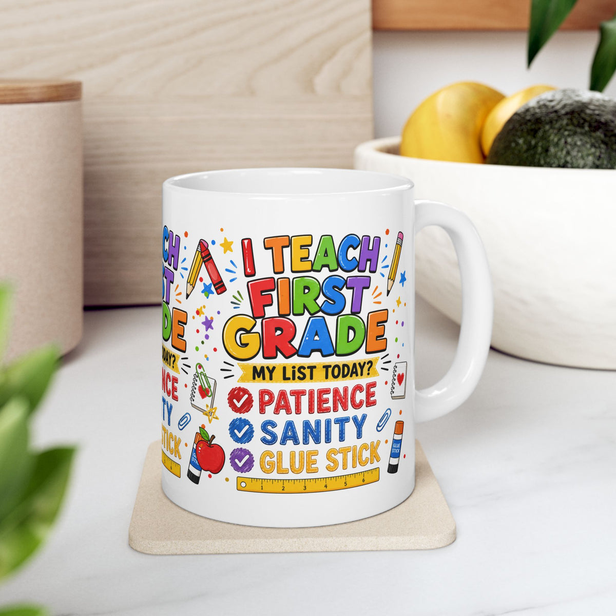 I Teach First Grade Mug — 'My List Today? Patience, Sanity, Glue Stick' Ceramic Teacher Gift (11oz & 15oz)