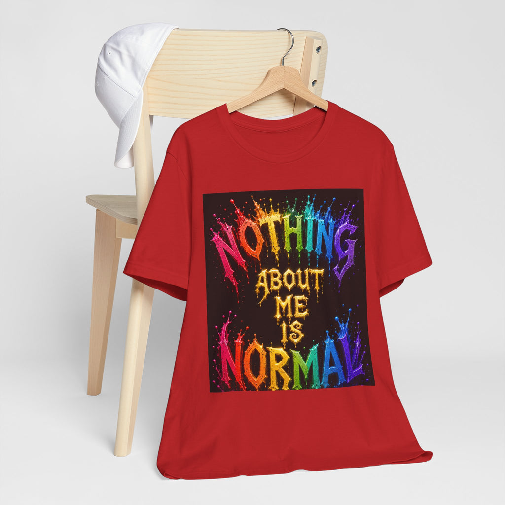 Nothing About Me Is Normal Rainbow Graphic T-Shirt