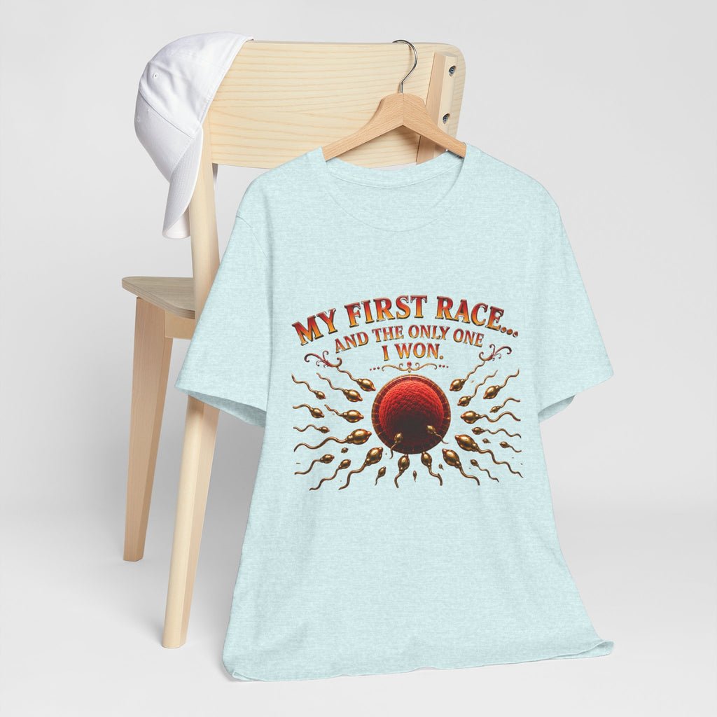 My First Race Tee — "My First Race and the Only One I Won" Novelty T‑Shirt