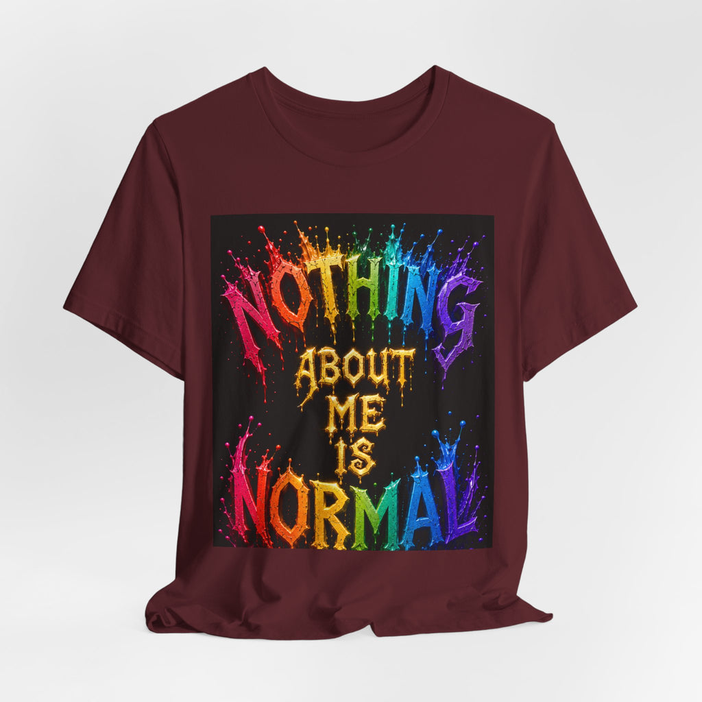 Nothing About Me Is Normal Rainbow Graphic T-Shirt
