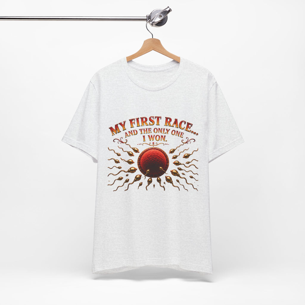 My First Race Tee — "My First Race and the Only One I Won" Novelty T‑Shirt