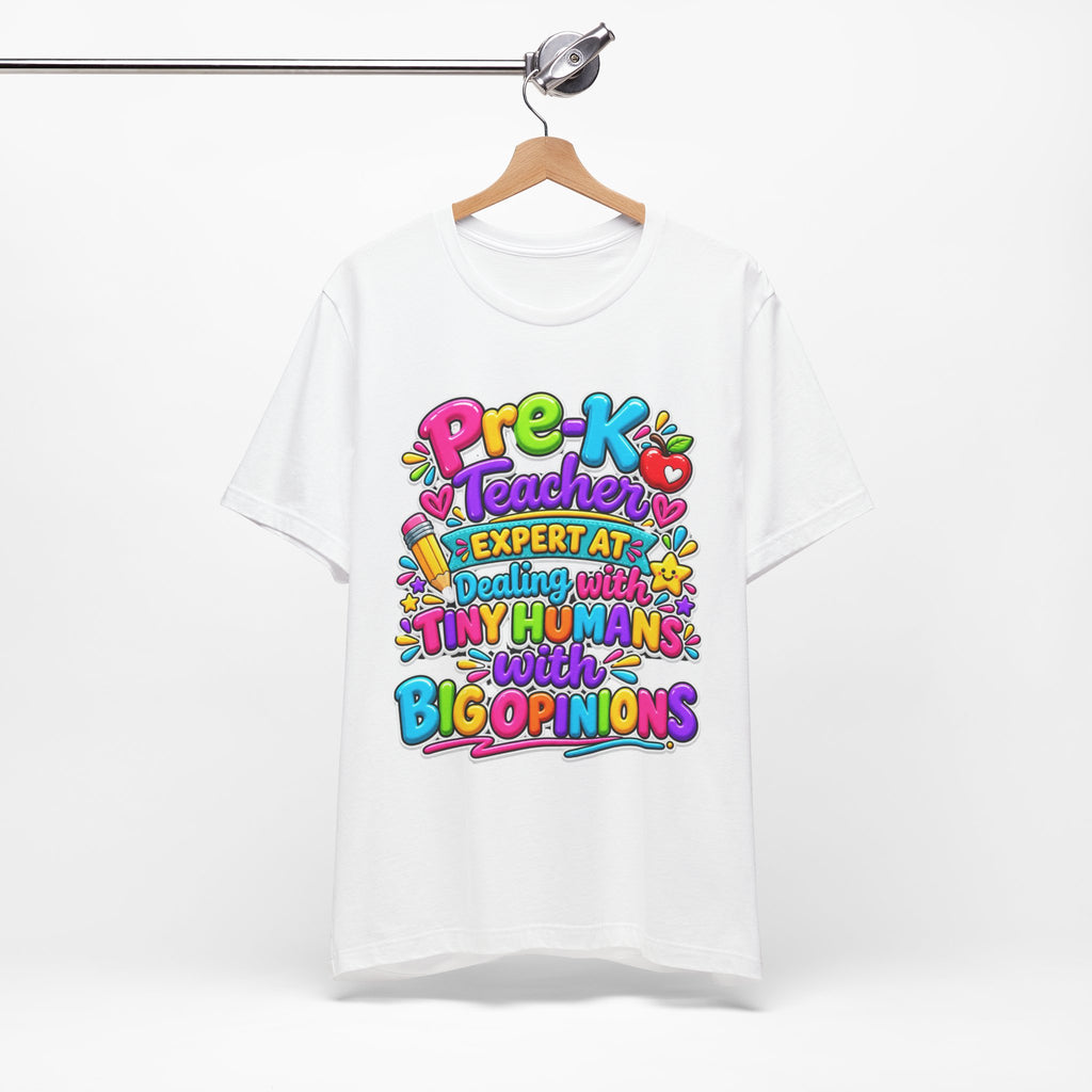 Pre-K Teacher T-Shirt - "Expert at Dealing with Tiny Humans with Big Opinions" Colorful Teacher Gift