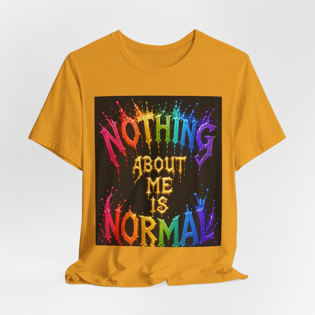 Nothing About Me Is Normal Rainbow Graphic T-Shirt