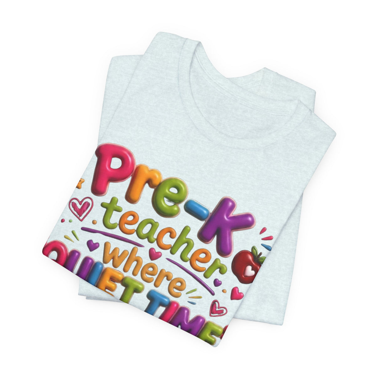 Pre-K Teacher T-Shirt – “Where Quiet Time Lasts Approximately 4 Seconds” Funny Preschool Teacher Tee
